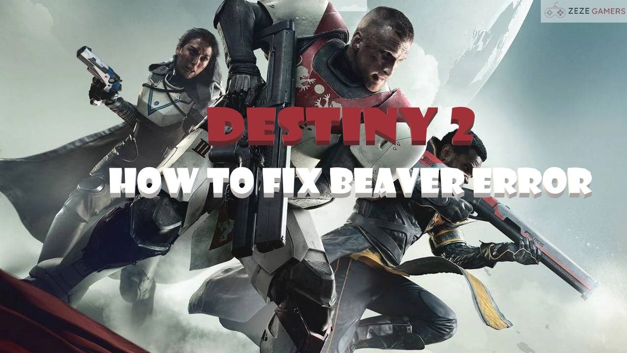 How To Fix Beaver Error In Destiny 2